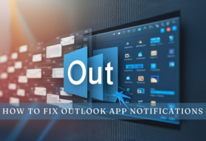How to Fix Outlook App Notifications Not Working